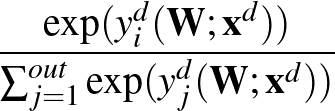 $\displaystyle {\frac{{\exp(y_i^d({\bf W};{\bf x}^d))}}{{\sum_{j=1}^{out}\exp(y_j^d({\bf W};{\bf x}^d))}}}$