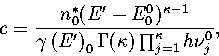 \begin{displaymath}
c={n_0^*(E'-E^0_0)^{\kappa-1} \over \gamma \left(E' \right)_0
\Gamma(\kappa)\prod^{\kappa}_{j=1} h\nu^0_j},\end{displaymath}