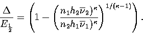 \begin{displaymath}
{\Delta \over E_{\half}}=\left(1-\left({n_1 h_2 \overline\nu...
 ...rline\nu_1)^{\kappa} }\right)^{1/\left(\kappa-1\right)}\right).\end{displaymath}