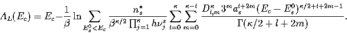 \begin{displaymath}
A_L(E_c)=E_c-{1\over\beta}\ln \sum_{E_s^0<E_c}{n^*_s \over\b...
 ...l+2m}
(E_c-E^0_s)^{\kappa/2+l+2m-1}\over\Gamma(\kappa/2+l+2m)}.\end{displaymath}
