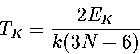 \begin{displaymath}
T_K={2E_K\over k(3N-6)}\end{displaymath}