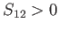 $ S_{12}>0$