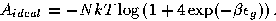 \begin{displaymath}
A_{ideal}=-N k T\log\left( 1+ 4 \exp(-\beta \epsilon_g)\right).\end{displaymath}