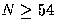 $N\ge 54$