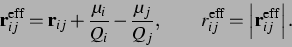 \begin{displaymath}{\bf r}_{ij}^{\rm eff}={\bf r}_{ij}+{{\bf\mu}_i\over Q_i}-{{\...
... r_{ij}^{\rm eff}=\left\vert{\bf r}_{ij}^{\rm eff}\right\vert. \end{displaymath}